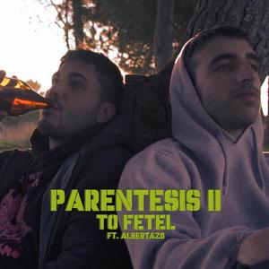 To Fetel (Parentesis 2) (feat. Albertazo) (Explicit)