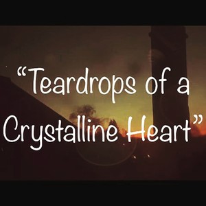 Teardrops of a Crystalline Heart