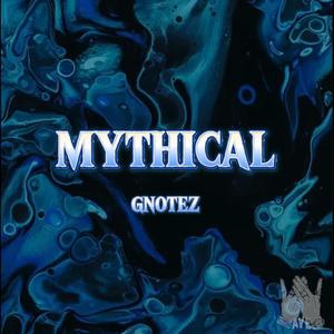 MYTHICAL (feat. GNOTEZ)