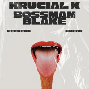 Weekend Freak (feat. Bossman Blake) (Explicit)