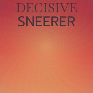 Decisive Sneerer