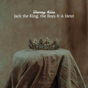 Jack the King, the Boys & A Heist