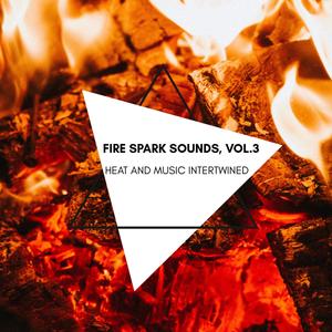 Heat and Music Intertwined - Fire Spark Sounds, Vol.3