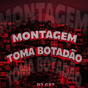 DJ GX7 - MONTAGEM TOMA BOTADÃO (Explicit)