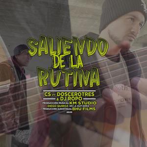 Saliendo de la rutina (feat. Doscerotres) [Explicit]