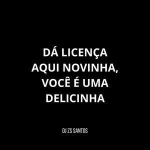 DÁ LICENÇA AQUI NOVINHA