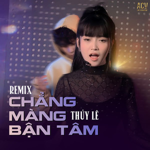 Chẳng Màng Bận Tâm Remix