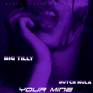 Your Mine (feat. Dutch Mula)