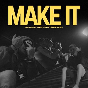 Make It (feat. Shely210 & BabyyBax) (Explicit)