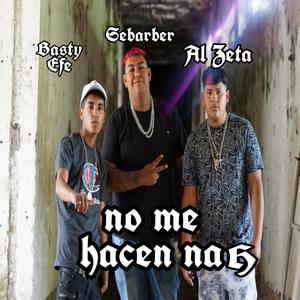 no me hacen nah (feat. al zeta & basty efe) (Explicit)