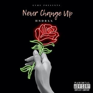 Never Change Up (feat. HNDRXX) [Explicit]