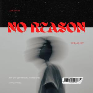 NO REASON (feat. DOLLAR BOY) [Explicit]