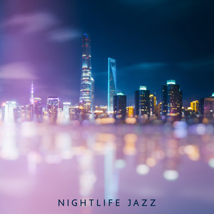 Nightlife Jazz: Musical Jazz Collection for Social Meetings with Friends and Acquaintances, Jazz from Bars, Restaurants and Clubs