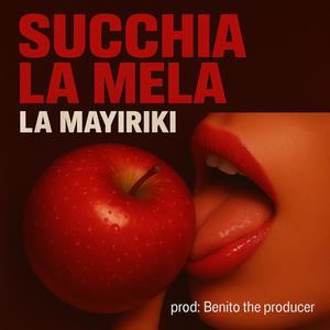 SUCCHIA LA MELA (Explicit)