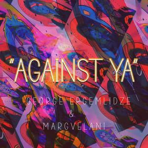 Against Ya! (feat. Margvelani) [Explicit]