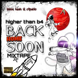 Higher Than B4 Back Home Soon (Explicit)