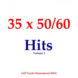 35x50/60 Hits, Vol. 3 (All Tracks Remastered 2014)