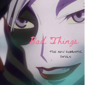 Bad Things (Explicit)