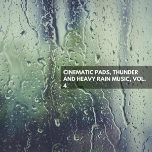 Cinematic Pads, Thunder and Heavy Rain Music, Vol. 4