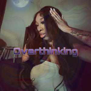 Overthinking (Explicit)