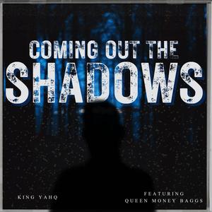 Coming Out The Shadows (feat. King YahQ) [Explicit]