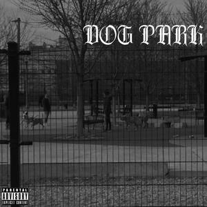 Dog Park (feat. Wally List) [Explicit]