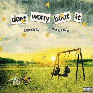 Don't Worry Bout It (feat. Michaela Facio)