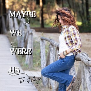 Maybe We Were Us