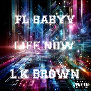 Life now (feat. L.K brown) (Explicit)
