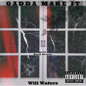 Gadda make it (feat. Block Booster) (Explicit)