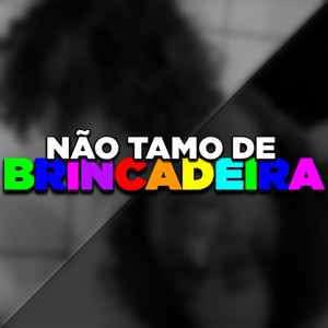 Não Tamo de Brincadeira (Explicit)