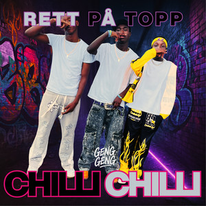 CHILLI CHILLI (RETT PÅ TOPP)