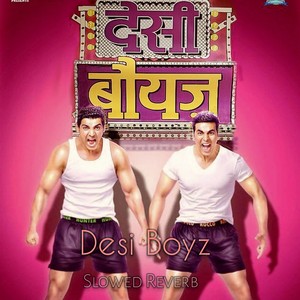 Desi Boyz (Slowed|Reverb)