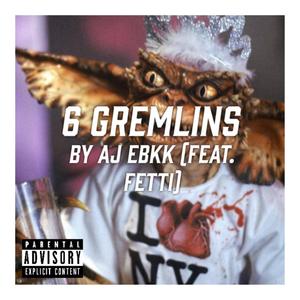 6 Gremlins (feat. Fetti) (Explicit)