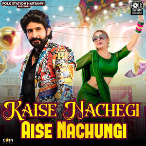 Kaise Nachegi Aise Nachungi