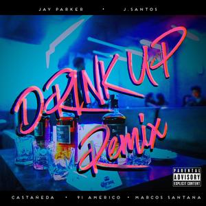 Drink Up (feat. Marcos Santana, Castañeda & 91 americo) [Remix] [Explicit]