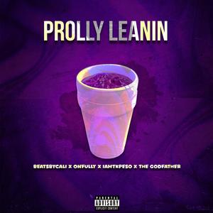 Prolly Leanin (feat. The Godfather & Iamtk Peso) [Explicit]