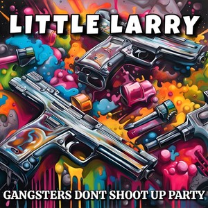 Gangsters Dont Shoot Up Party (Explicit)