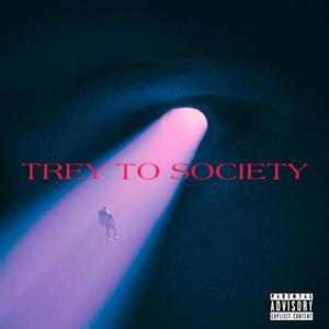 TREY TO SOCIETY (Explicit)