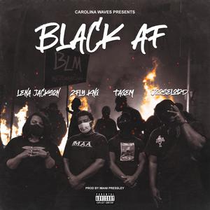 Black AF(feat. Lena Jackson, 2fly KNG, Tagem & Jooselord) (Explicit)