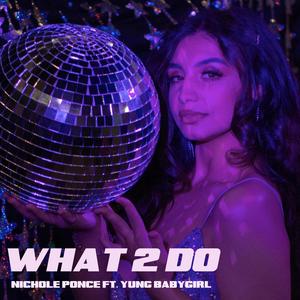 What 2 Do (feat. Yung Baby Girl) [Explicit]