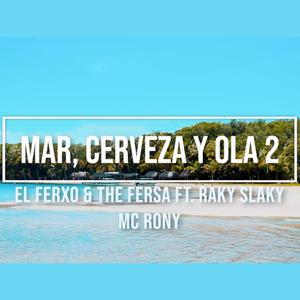 Mar, Cerveza y Ola 2 (feat. The Fersa, Raky Slaky & Mc Rony The Producer)