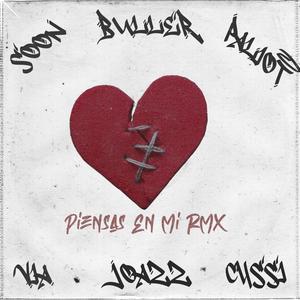 Piensas en mi? RMX(BULLER)(feat. VIA -JOAZZ - C4SSI - PALIOT - SOON.) (Explicit)