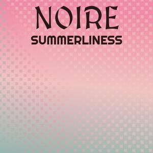 Noire Summerliness