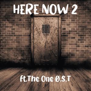 HERE NOW 2 (feat. The One O.S.T) (Explicit)
