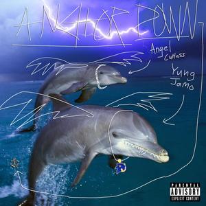 ANCHOR DOWN (feat. Angel Cutlass) (Explicit)