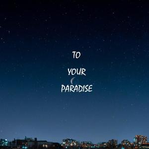 To Your Paradise