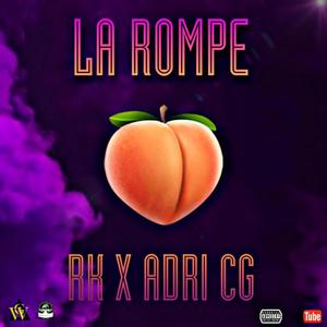 La Rompe (feat. Rk & Adri cg) [Explicit]