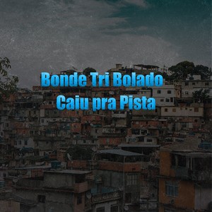 Bonde Tri Bolado Caiu pra Pista (Explicit)