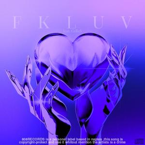 FKLUV (feat. cellecinque) [Explicit]